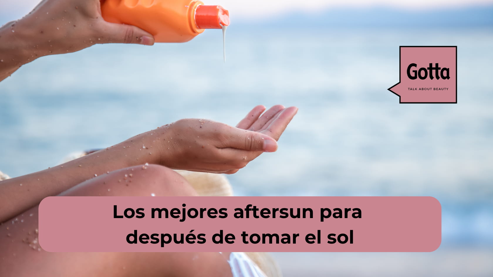 mejores aftersun para después de tomar el sol gotta blog