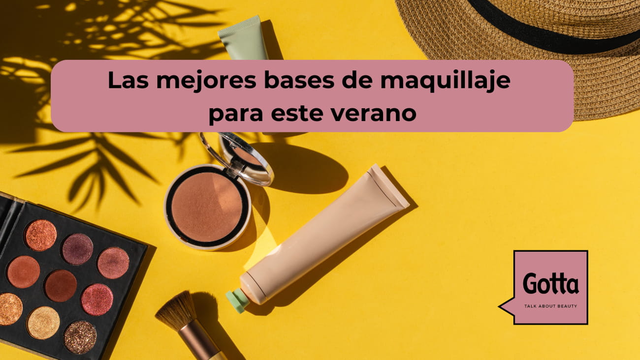 mejores bases maquillaje para verano blog gotta